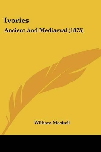 Ivories: Ancient And Mediaeval (1875)(English)