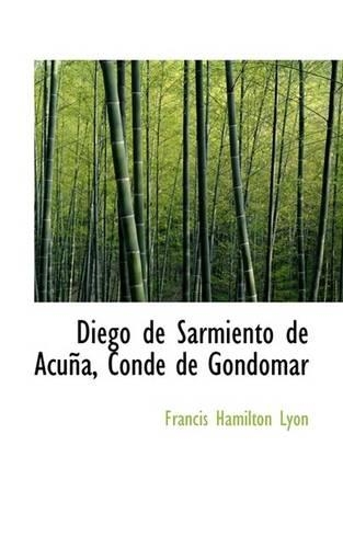 Diego de Sarmiento de Acu A, Conde de Gondomar: (English)