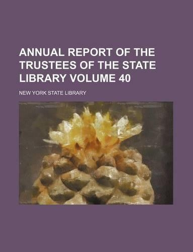 Annual Report of the Trustees of the State Library Volume 40