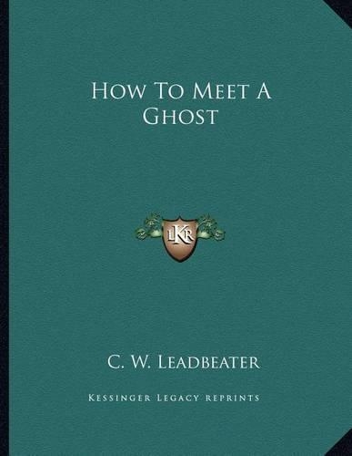 How to Meet a Ghost