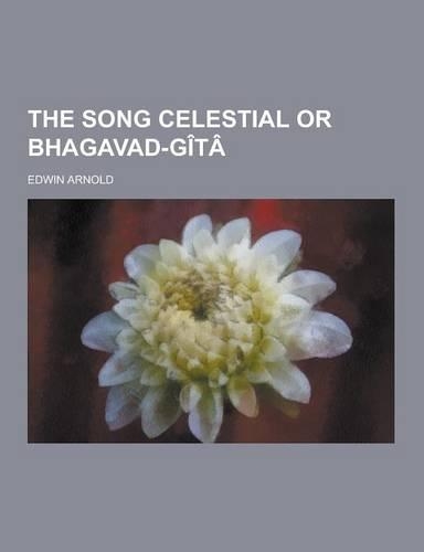 The Song Celestial or Bhagavad-Gita: (English)