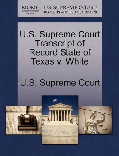 U.S. Supreme Court Transcript of Record State of Texas V. White: (English)