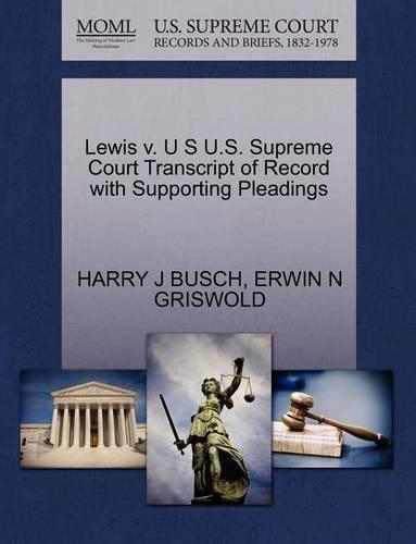 Lewis V. U S U.S. Supreme Court Transcript of Record with Supporting Pleadings