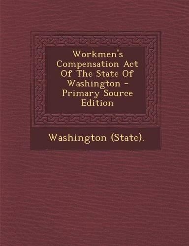 Workmen's Compensation Act of the State of Washington: (English)