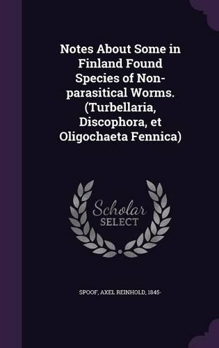 Notes About Some in Finland Found Species of Non-parasitical Worms. (Turbellaria, Discophora, et Oligochaeta Fennica): (English)