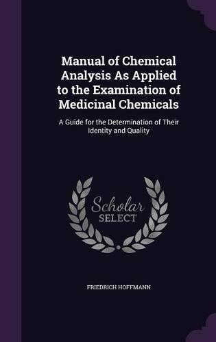 Manual of Chemical Analysis As Applied to the Examination of Medicinal Chemicals