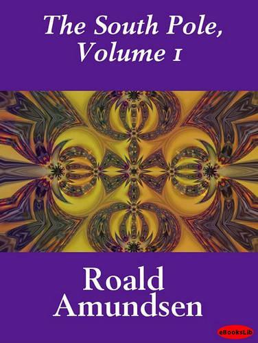 The South Pole, Volume 1