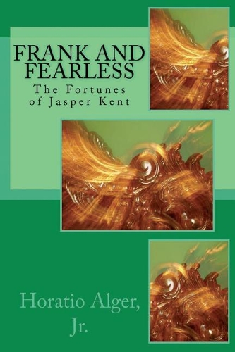 Frank and Fearless: The Fortunes of Jasper Kent