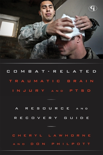 Combat-Related Traumatic Brain Injury and PTSD: A Resource and Recovery Guide(Military Life)