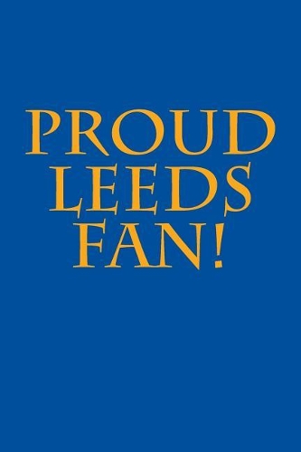Proud Leeds Fan!