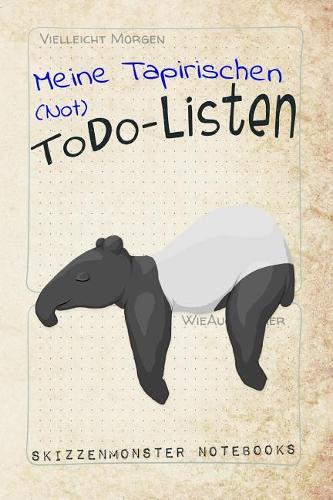 Meine Tapirischen (Not) Todo-Listen: Ein Schickes Lustiges Tapir Notizbuch, Um Deine T