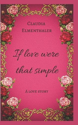 If Love Were That Simple: A Love Story