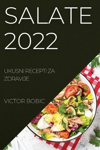 Salate 2022: Ukusni Recepti Za Zdravije