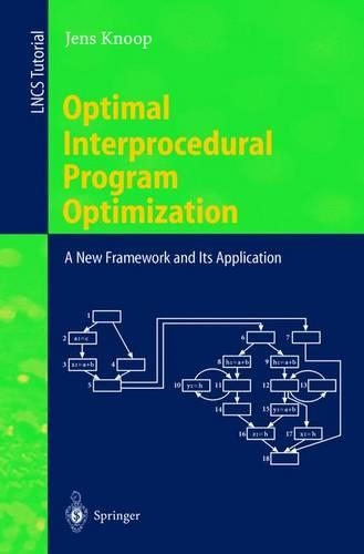Optimal Interprocedural Program Optimization: A New Framework and Its Application(1428 Lecture Notes in Computer Science)