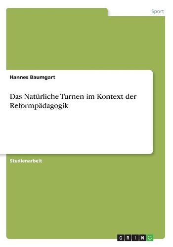 Das Natürliche Turnen im Kontext der Reformpädagogik: (German)