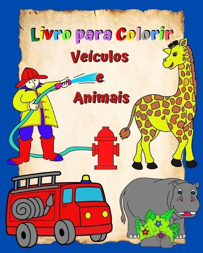 Livro para Colorir Veículos e Animais: Grandes páginas para colorir com carros e animais para crianças de 3+