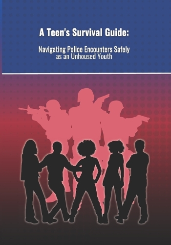 A Teen's Survival Guide: : Navigating Police Encounters as an Unhoused Youth
