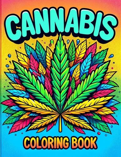 CANNABIS Coloring Book: Where Each Page Holds the Spirit and Essence of Cannabis, Offering a Unique Perspective on the Beauty, Diversity, and Artistry of Cannabis for You t