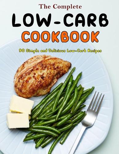 The Complete Low-Carb Cookbook