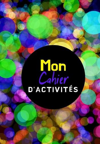 Mon Cahier d'Activites: Mots Mêlés - Sudoku - Coloriages - Dessins - Lignes pour écrire librement