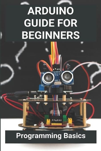 Arduino Guide For Beginners: Programming Basics: Importance Of Arduino