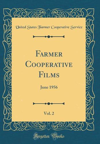 Farmer Cooperative Films, Vol. 2: June 1956 (Classic Reprint)
