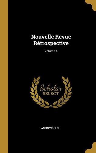 Nouvelle Revue Rétrospective; Volume 4