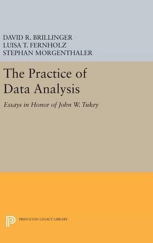 The Practice of Data Analysis: Essays in Honor of John W. Tukey(Princeton Legacy Library)