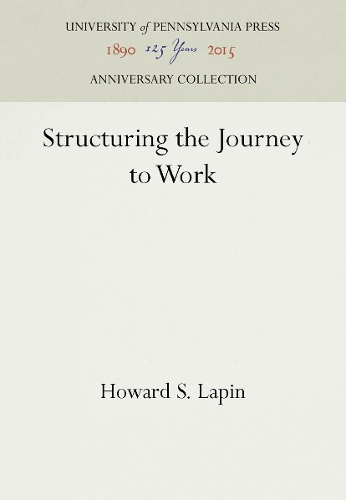Structuring the Journey to Work: (Anniversary Collection)