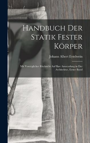 Handbuch Der Statik Fester Körper