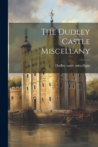 The Dudley Castle Miscellany