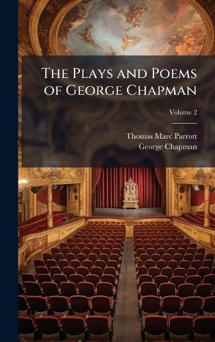 The Plays and Poems of George Chapman