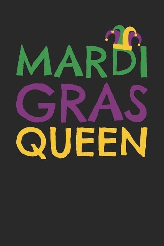 Mardi Gras Notebook - Mardi Gras Queen Funny Mardi Gras Parade - Mardi Gras Journal - Mardi Gras Diary