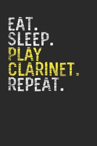 Eat Sleep Play Clarinet Repeat