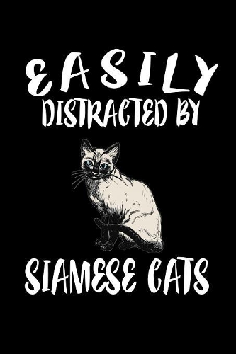 Easily Distracted By Siamese Cats: Animal Nature Collection