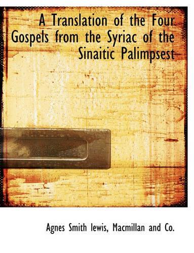 A Translation of the Four Gospels from the Syriac of the Sinaitic Palimpsest