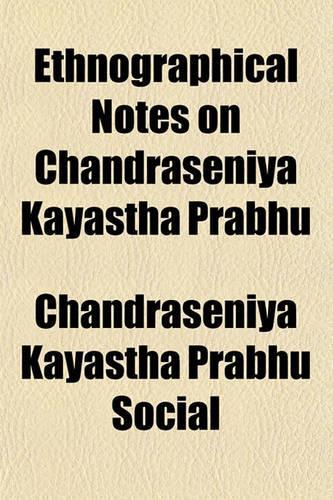 Ethnographical Notes on Chandraseniya Kayastha Prabhu: (English)