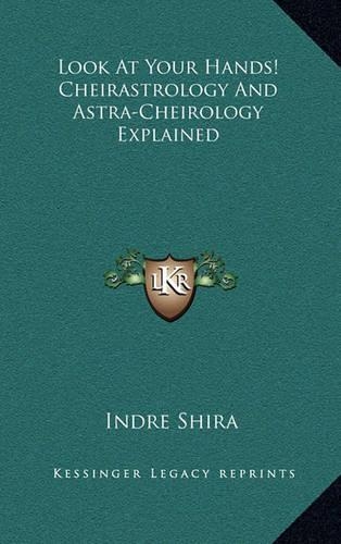 Look at Your Hands! Cheirastrology and Astra-Cheirology Explained