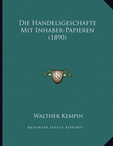 Die Handelsgeschafte Mit Inhaber-Papieren (1890)