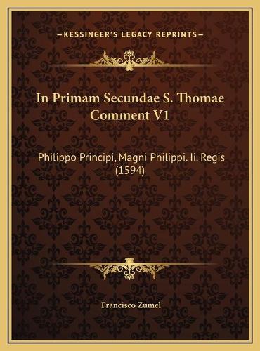 In Primam Secundae S. Thomae Comment V1