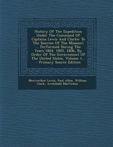 History of the Expedition Under the Command of Captains Lewis and Clarke