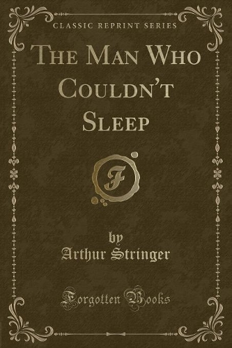 The Man Who Couldn't Sleep (Classic Reprint): (English)