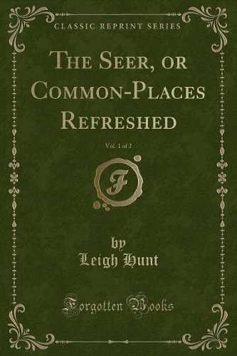 The Seer, or Common-Places Refreshed, Vol. 1 of 2 (Classic Reprint)