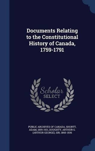 Documents Relating to the Constitutional History of Canada, 1759-1791