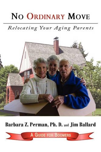 No Ordinary Move: Relocating Your Aging Parents(English)