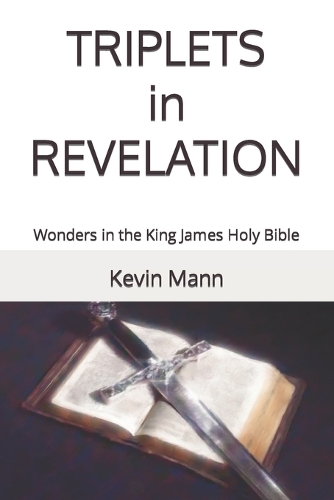 TRIPLETS in REVELATION: Wonders in the King James Holy Bible(7 My King James Bible Companion)