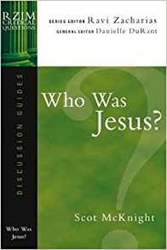 Who was Jesus?: (RZIM Critical Questions Discussion Guides)