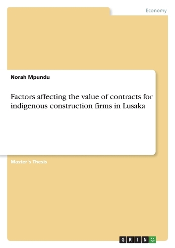 Factors affecting the value of contracts for indigenous construction firms in Lusaka