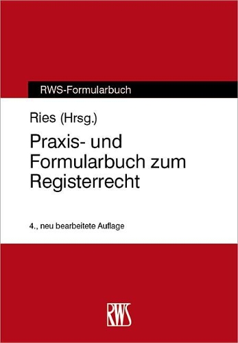 Praxis- Und Formularbuch Zum Registerrecht: (Rws-Formularbuch)