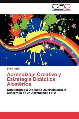 Aprendizaje Creativo y Estrategia Didáctica Alostérica: (Spanish)